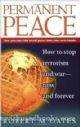 90449 Permanent Peace: How to stop terrorism and war - now and forever